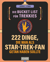 Die Bucket List für Trekkies. 222 Dinge, die man als Star-Trek-Fan getan haben sollte - Lieven L. Litaer