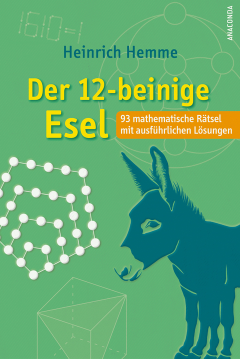 Der 12-beinige Esel. 93 mathematische Rätsel mit ausführlichen Lösungen - Heinrich Hemme