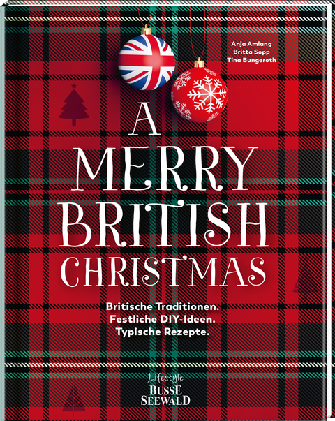 A Merry British Christmas. Britische Traditionen. Festliche DIY-Ideen. Typische Rezepte - Anja Amlang