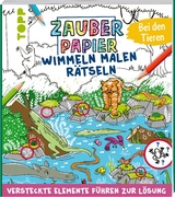 Zauberpapier Wimmeln Malen Rätseln - Bei den Tieren - Josephine Jones