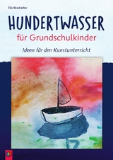 Hundertwasser für Grundschulkinder - Ela Madreiter