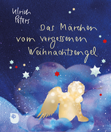 Das Märchen vom vergessenen Weihnachtsengel - Ulrich Peters