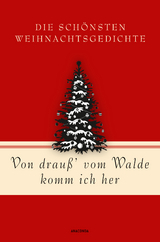 Von drauß’ vom Walde komm ich her. Die schönsten Weihnachtsgedichte - 