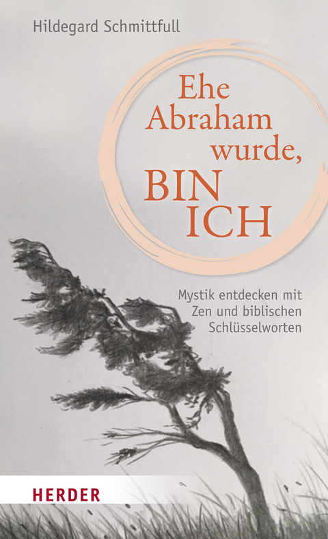 Ehe Abraham wurde, bin ich - Hildegard Schmittfull