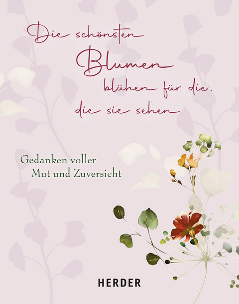 Die schönsten Blumen blühen für die, die sie sehen