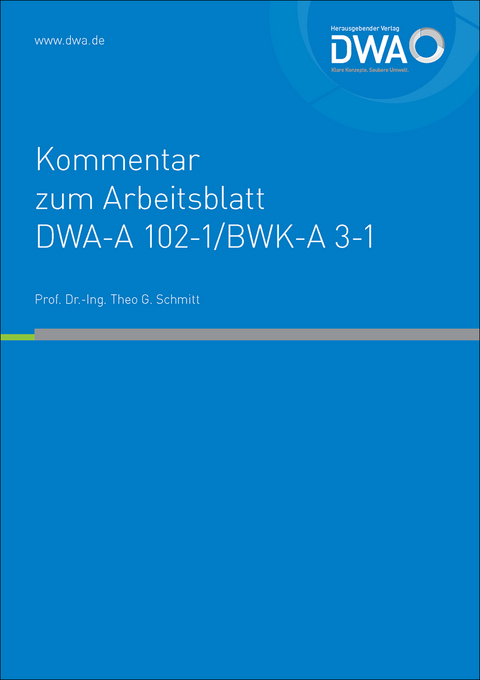 Kommentar zum Arbeitsblatt DWA-A 102-1/BWK-A 3-1 - Theo G. Prof. Dr.-Ing. Schmitt