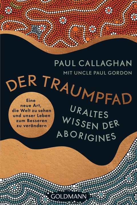 Der Traumpfad – Uraltes Wissen der Aborigines - Paul Callaghan