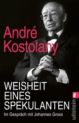 Weisheit eines Spekulanten - André Kostolany, Johannes Gross