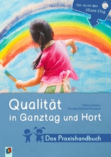 Qualität in Ganztag und Hort - Das Praxishandbuch - Kornelia Schlaaf-Kirschner, Ulrike Schiefer