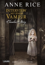 Interview mit einem Vampir - Claudias Story (Neuedition) - Anne Rice