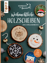 Weihnachtliche Holzscheiben. Das Vorlagenbuch für dekorative Astscheiben -  Frechverlag