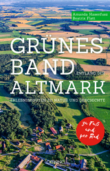 Grünes Band entlang der Altmark - Amanda Hasenfusz, Beatrix Flatt