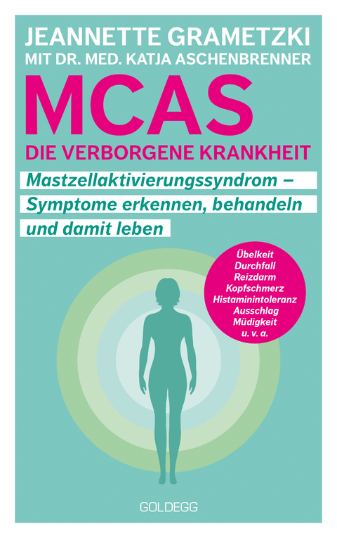 MCAS - die verborgene Krankheit – Mastzellaktivierungssyndrom. Symptome erkennen, behandeln, damit leben. Umgang mit Mastzellaktivierungssyndrom und Histaminintoleranz: Erfahrungsberichte und Tipps für den Alltag. - Jeannette Grametzki, Katja Aschenbrenner