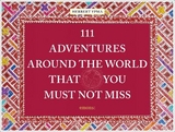 111 Adventures around the World That You Must Not Miss - Herbert Ympa