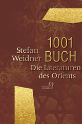 1001 Buch. Die Literaturen des Orients - Stefan Weidner