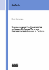 Untersuchung des Feuchtetransportes und dessen Einfluss auf Form- und Eigenspannungsänderungen in Furnieren - Martin Zimmermann