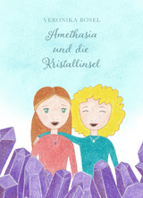 Amethasia und die Kristallinsel - Veronika Bösel