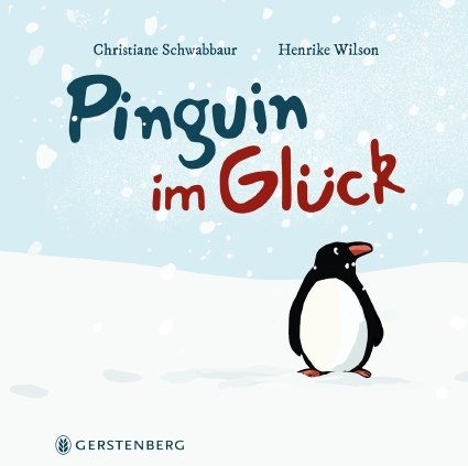 Pinguin im Glück - Christiane Schwabbaur, Henrike Wilson