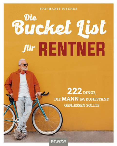 Die Bucket List für Rentner - Stephanie Fischer