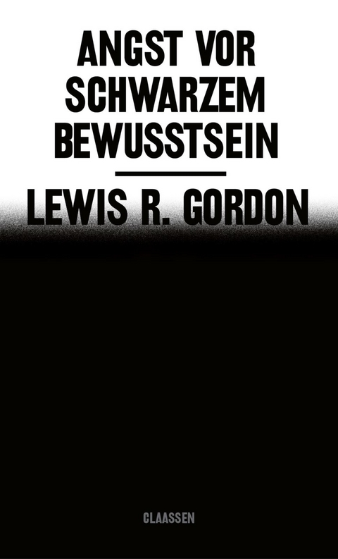 Angst vor Schwarzem Bewusstsein - Lewis R. Gordon