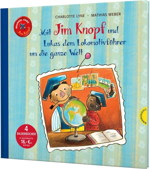 Jim Knopf: Mit Jim Knopf und Lukas dem Lokomotivführer um die ganze Welt - Michael Ende, Charlotte Lyne