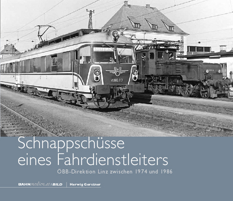 Schnappschüsse eines Fahrdienstleiters - Herwig Gerstner