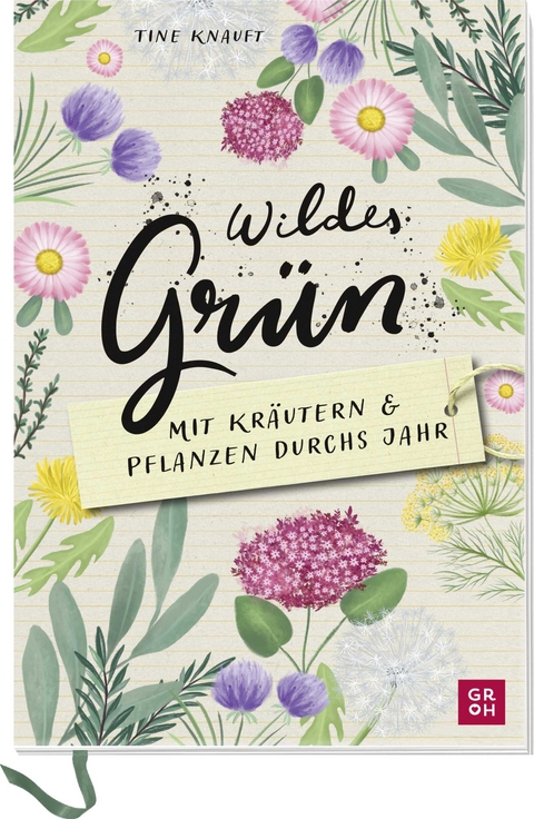 Wildes Grün - Mit Kräutern und Pflanzen durchs Jahr - Tine Knauft