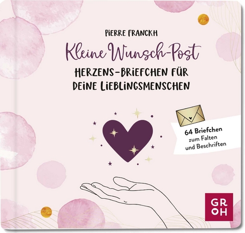 Kleine Wunsch-Post: Herzens-Briefchen für deine Lieblingsmenschen - Pierre Franckh