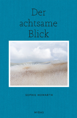 Der achtsame Blick - Sophie Howarth