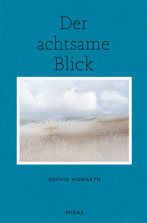 Der achtsame Blick - Sophie Howarth