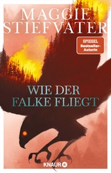 Wie der Falke fliegt - Maggie Stiefvater