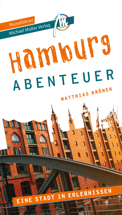 Hamburg - Abenteuer Reiseführer Michael Müller Verlag - Matthias Kröner