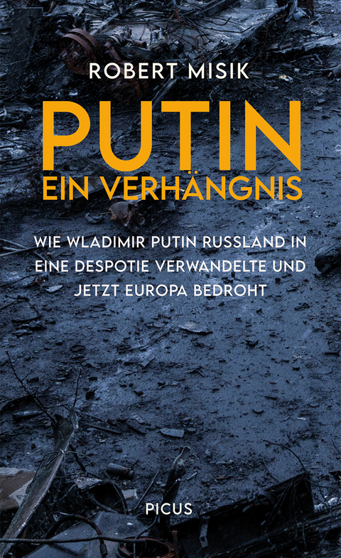 Putin. Ein Verhängnis - Robert Misik