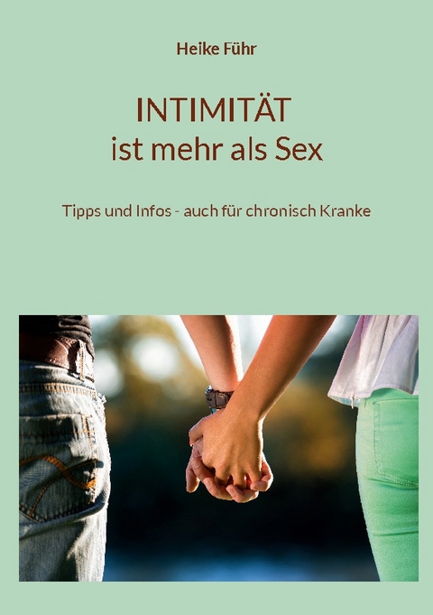 INTIMITÄT ist mehr als Sex - Heike Führ