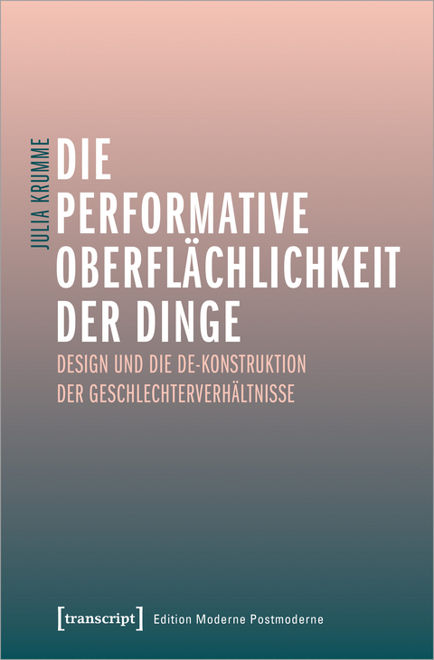 Die performative Oberflächlichkeit der Dinge - Julia Krumme