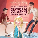 Der Tag, an dem Tiffany das Wasser aus der Wanne geschaukelt hat - Marc-Uwe Kling