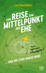 Eine Reise zum Mittelpunkt der Ehe - Lars Mandelkow