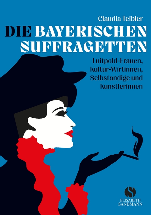 Die Bayerischen Suffragetten - Claudia Teibler