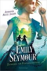 Emily Seymour, Band 2: Zeitreisen für Fortgeschrittene (Bezaubernde Romantasy voller Spannung und Humor) - Jennifer Alice Jager