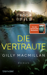 Die Vertraute - Gilly MacMillan