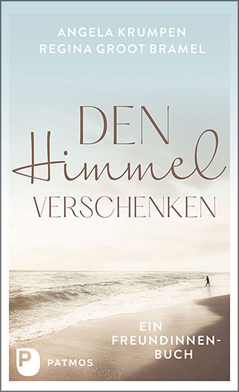 Den Himmel verschenken - Angela Krumpen, Regina Groot Bramel