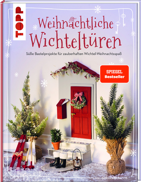 Weihnachtliche Wichteltüren. Süße Bastelprojekte für zauberhaften Wichtel-Weihnachtsspaß. - Sarah Arabatzis