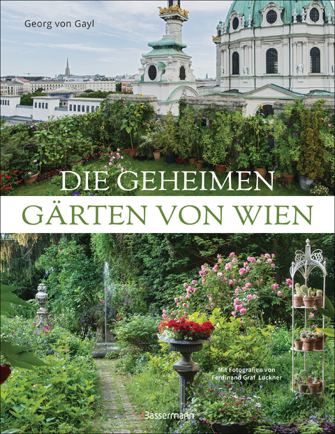 Die geheimen Gärten von Wien - Georg Frhr. von Gayl