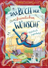 Das Buch der (un)heimlichen Wünsche 2: Plötzlich Superheld - Sabrina J. Kirschner