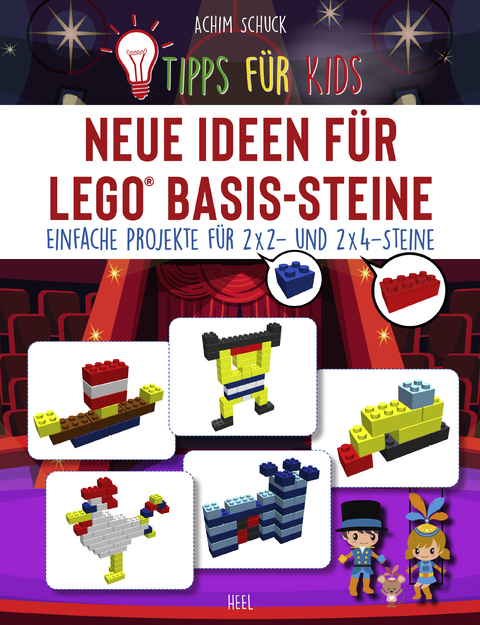 Tipps für Kids: Neue Ideen für LEGO® Basis-Steine - Achim Schuck