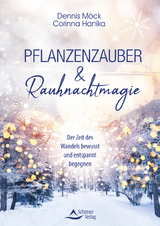 Pflanzenzauber & Rauhnachtmagie - Dennis Möck, Corinna Hanika