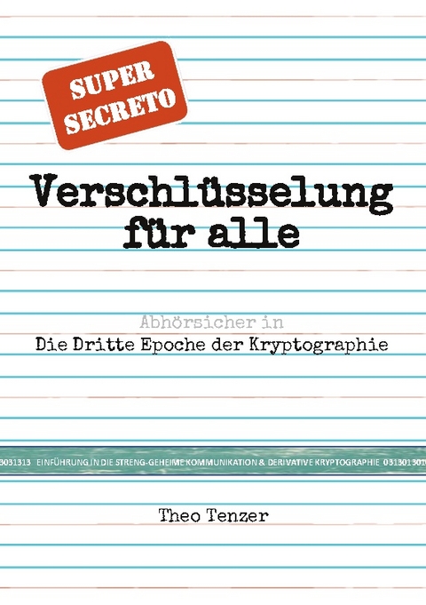 Super Secreto - Verschlüsselung für alle - Theo Tenzer