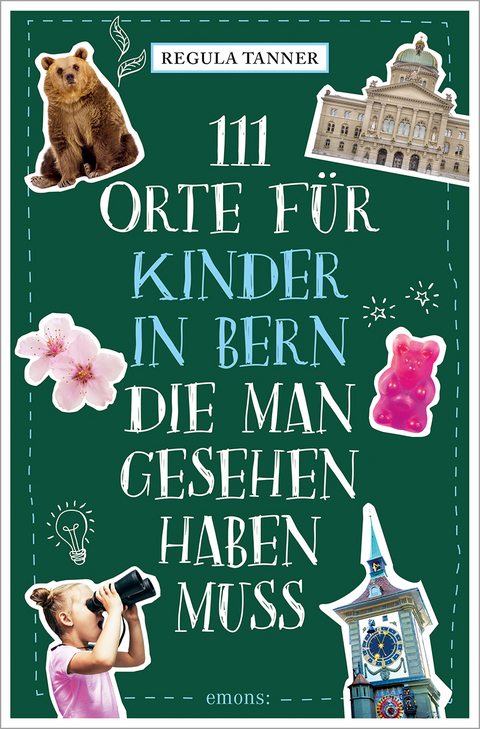 111 Orte für Kinder in Bern, die man gesehen haben muss - Regula Tanner