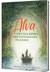 Alva und das Rätsel der flüsternden Pflanzen - Yarrow Townsend