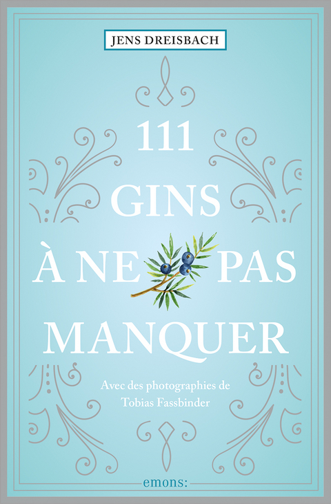 111 Gins à ne pas manquer - Jens Dreisbach